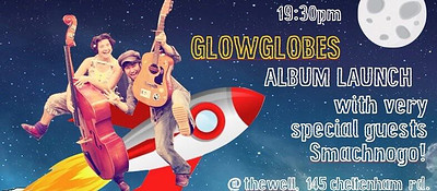 Glowglobes Album Launch at @ The Well, Stokes Croft