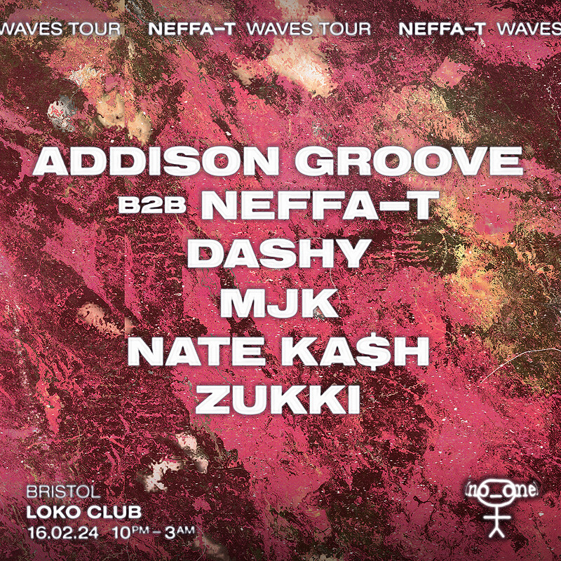 WAVES TOUR: Neffa-T b2b Addison Groove, MJK +++ at The Loco Klub