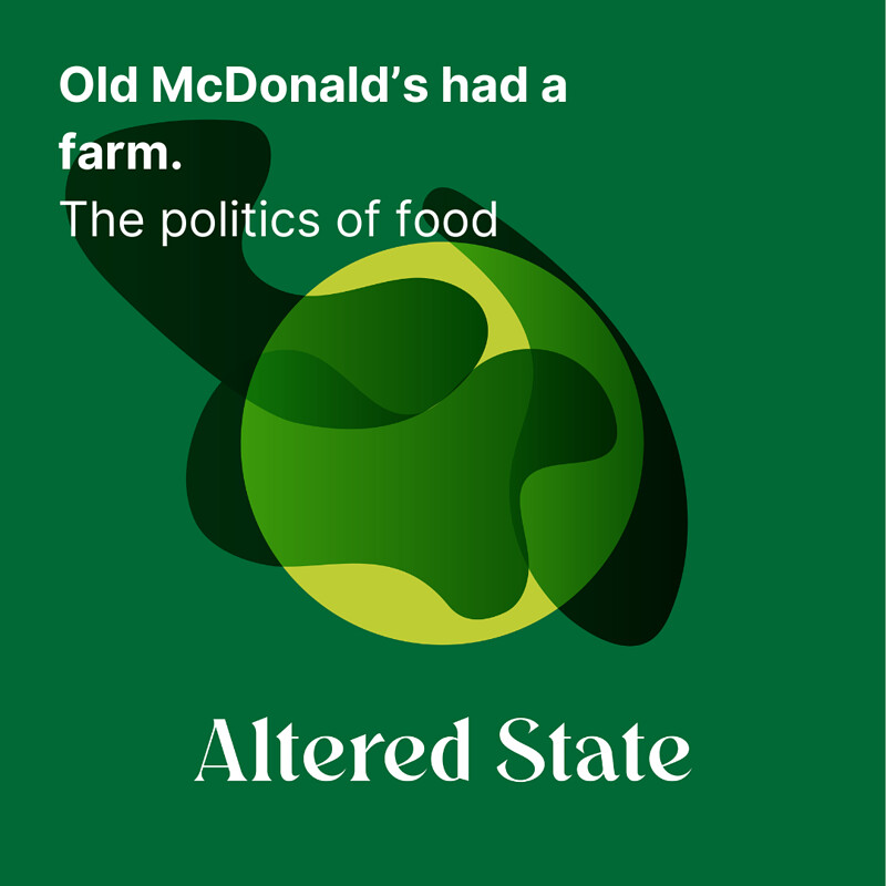 OLD MCDONALD'S HAD A FARM - THE POLITICS OF FOOD at Hen & Chicken