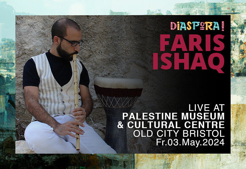 FARIS ISHAQ at Palestine Museum & Cultural Centre, 27 Broad Street, Old City, Bristol BS1 2HG