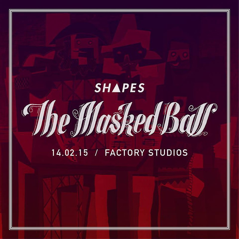 Shapes: The Masked Ball at Factory Studios