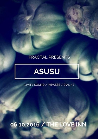 Fractal presents Asusu at Love Inn, The