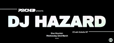 Psyched presents DJ Hazard at Blue Mountain