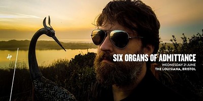 Six Organs of Admittance at The Louisiana