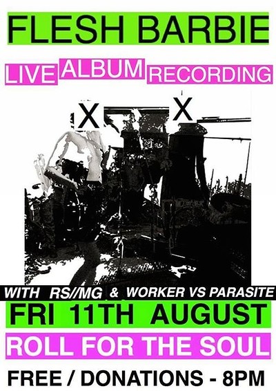 Flesh Barbie + RS//MG + Worker Vs. Parasite at Roll For The Soul