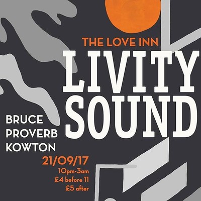 Livity Sound w/ Bruce, Proverb, Kowton at The Love Inn
