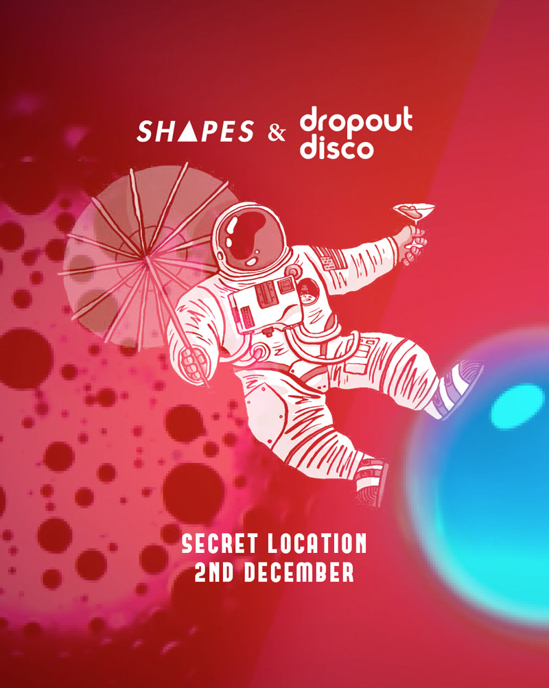 Shapes & Dropout Disco at Secret Location