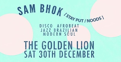 Sam Bhok (Stay Put at The Golden Lion
