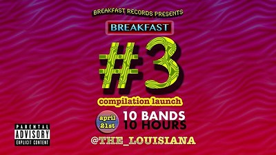 Breakfast #3 Launch Party All-Dayer at The Louisiana