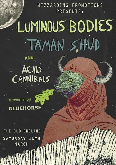 Luminous Bodies / Taman Shud / Acid Cannibals at The Old England Pub