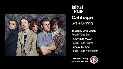 Cabbage | & Signing at Rough Trade