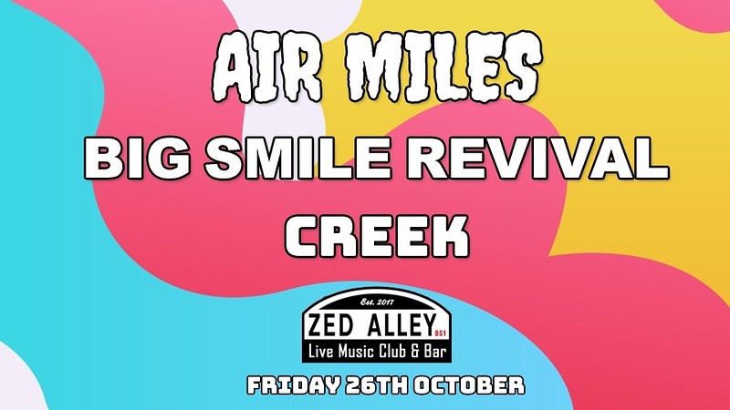 AIR MILES // BIG SMILE REVIVAL // CREEK at Zed Alley