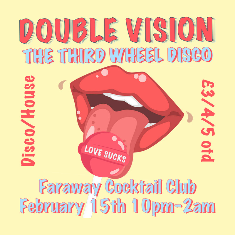 Double Vision: 3rd Wheel Disco at Faraway Cocktail Club