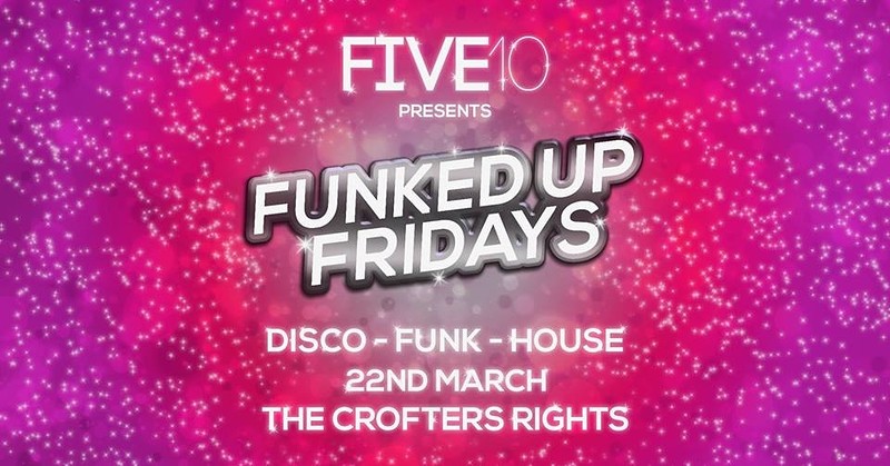 Five10's Funked Up Fridays - Disco Fever at Crofters Rights