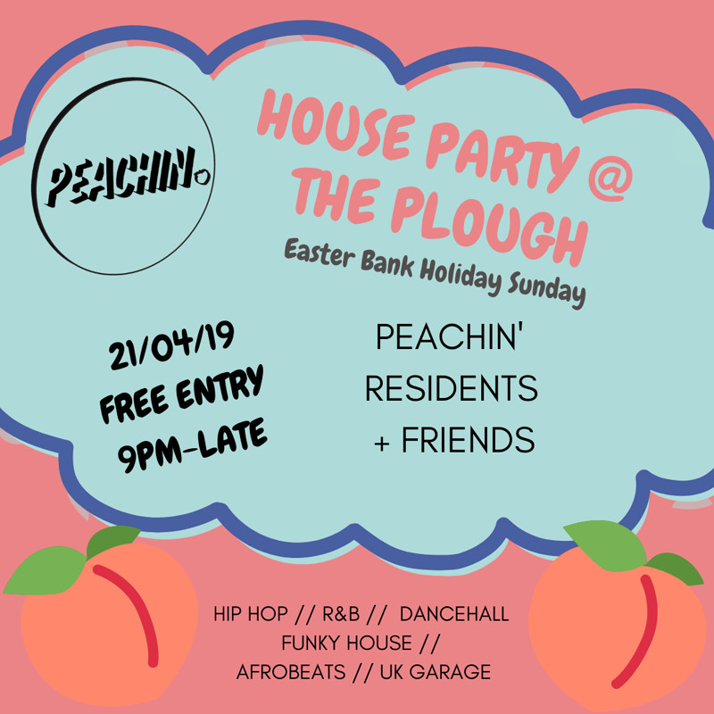 Peachin' House Party at The Plough Easter Bank Hol at The Plough Inn