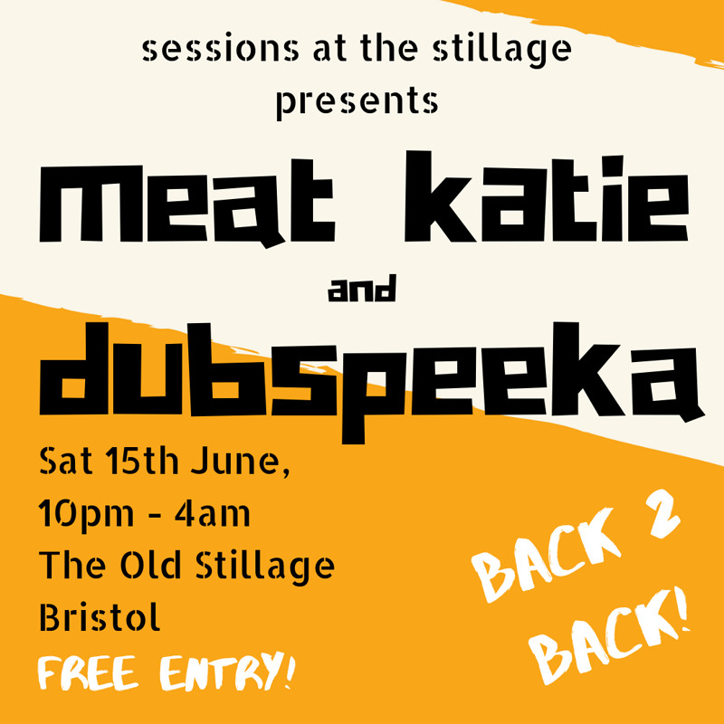 Meat Katie and Dubspeeka FREE PARTY at The Old Stillage, Church Road , Bristol