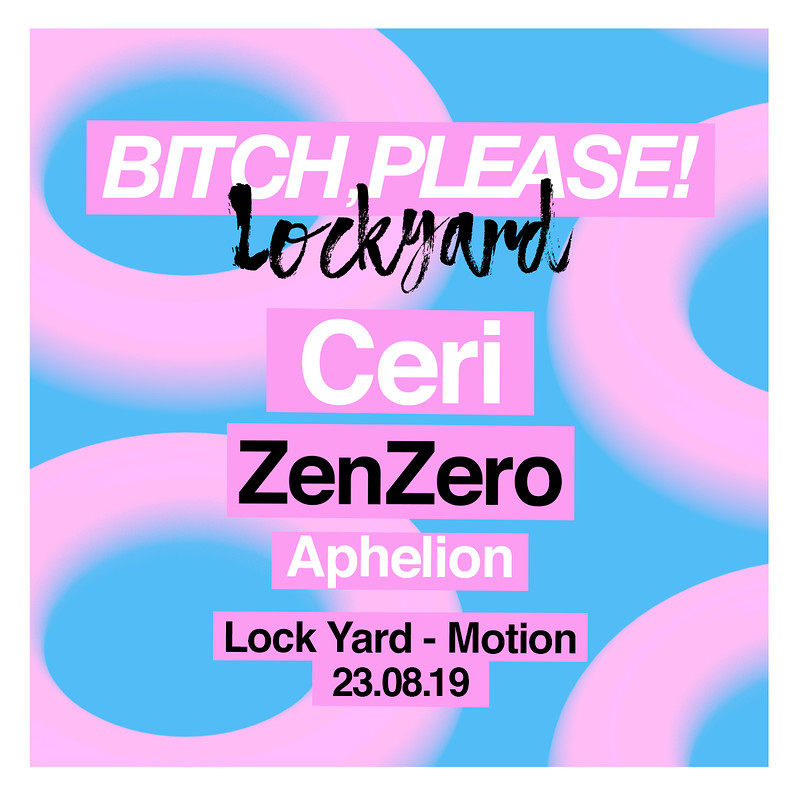 Lock Yard x Bitch, Please: Ceri, ZenZero & more at Motion
