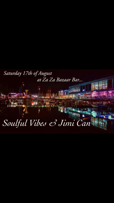 Soulful Vibes & Jimi Can at Za Za Bazaar Bar