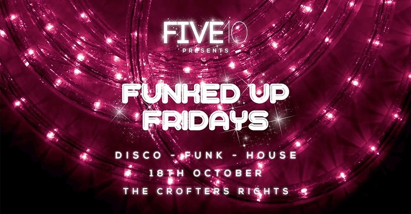 Five10's Funked Up Fridays - Disco Paradise at Crofters Rights