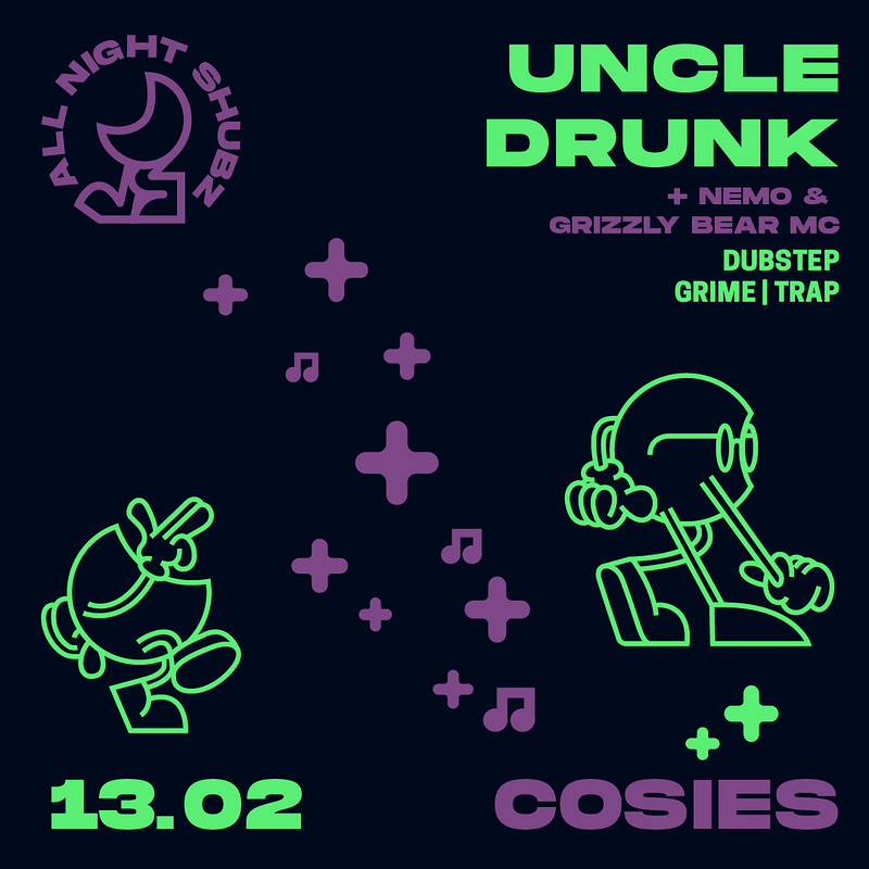 All Night Shubz / Uncle Drunk at Cosies