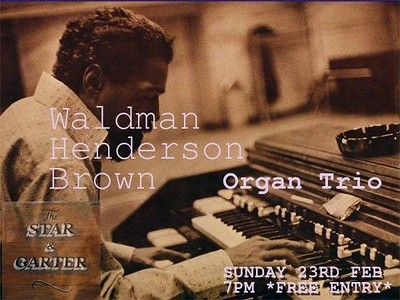 Waldman / Henderson / Brown Organ Trio at the Star at The Star and Garter