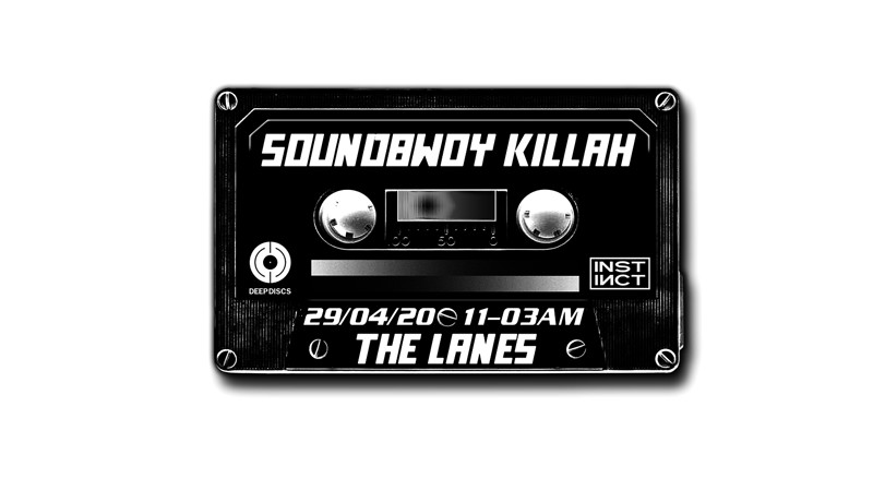 Deep Discs x Instinct Presents: Soundbwoy Killah at The Lanes