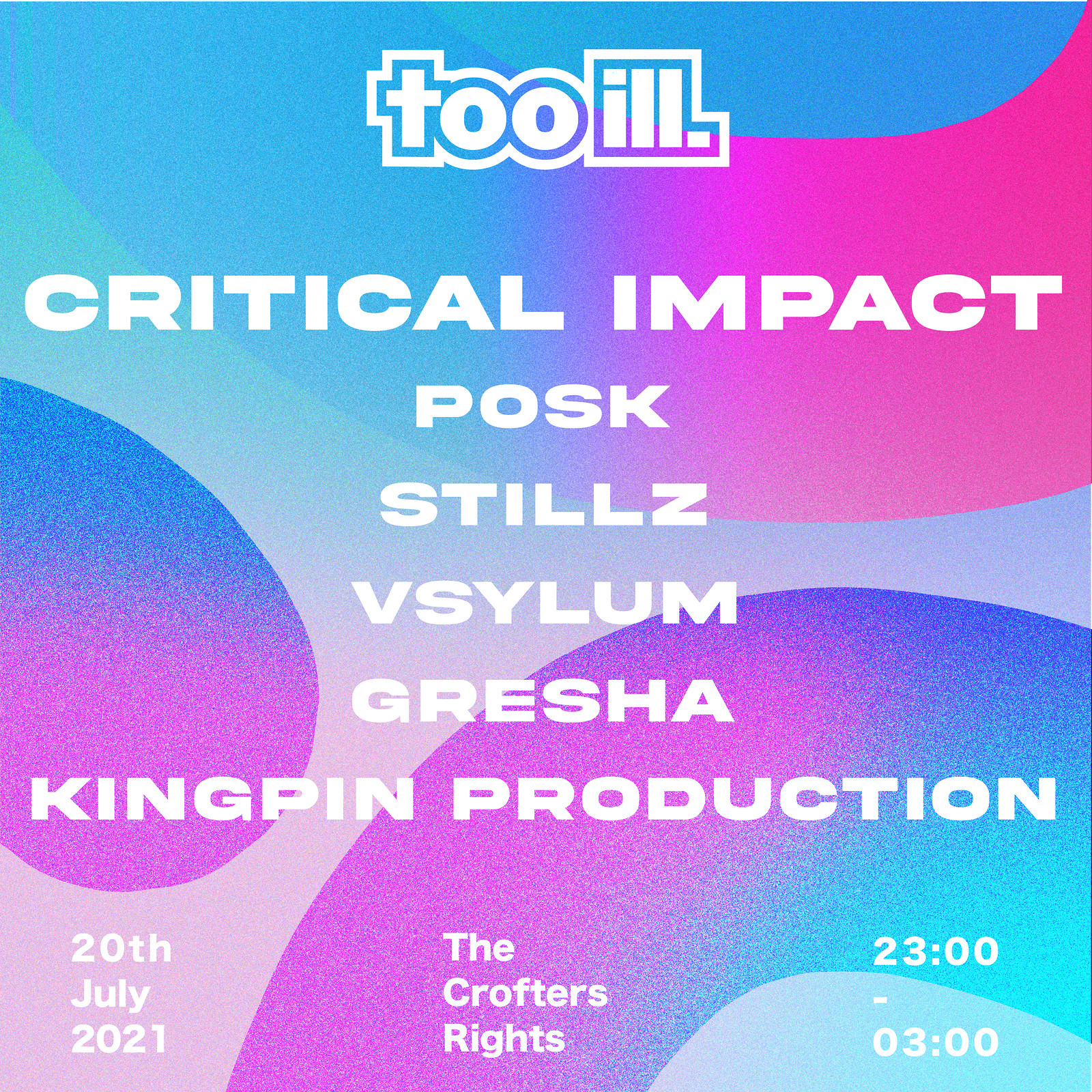Too Ill 001 w/ Critical Impact, Posk & Stillz at Crofters Rights