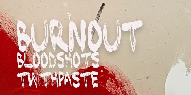 Burnout, Bloodshots, Twthpaste at chelsea inn