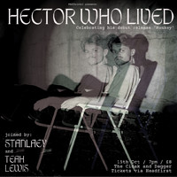 Hector Who Lived + STANLÆY + Teah Lewis in Bristol