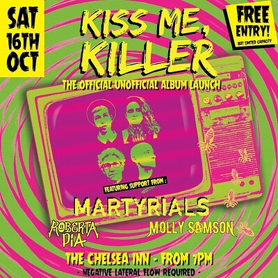Kiss Me Killer Album Party W/ Martyrials & more at The Chelsea Inn
