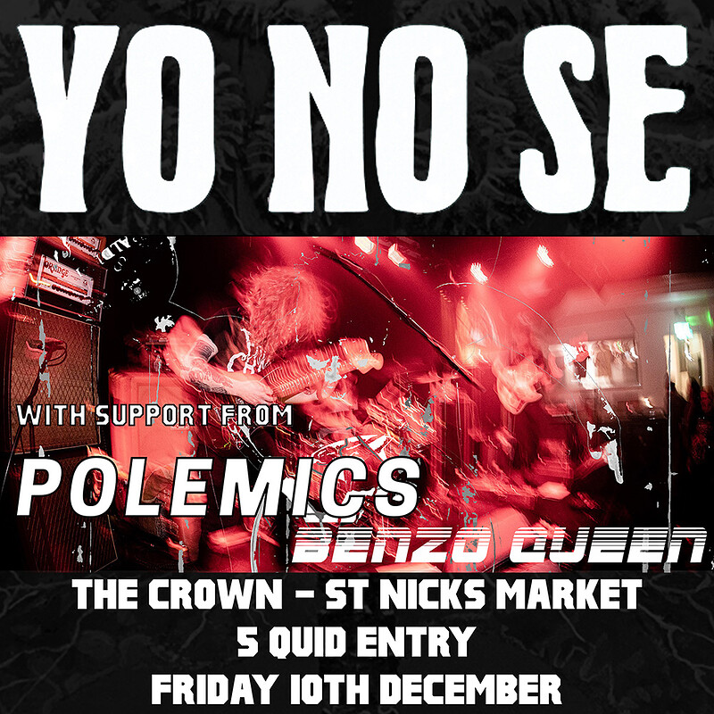 Yo No Se w/ Polemics & Benzo Queen at The Crown
