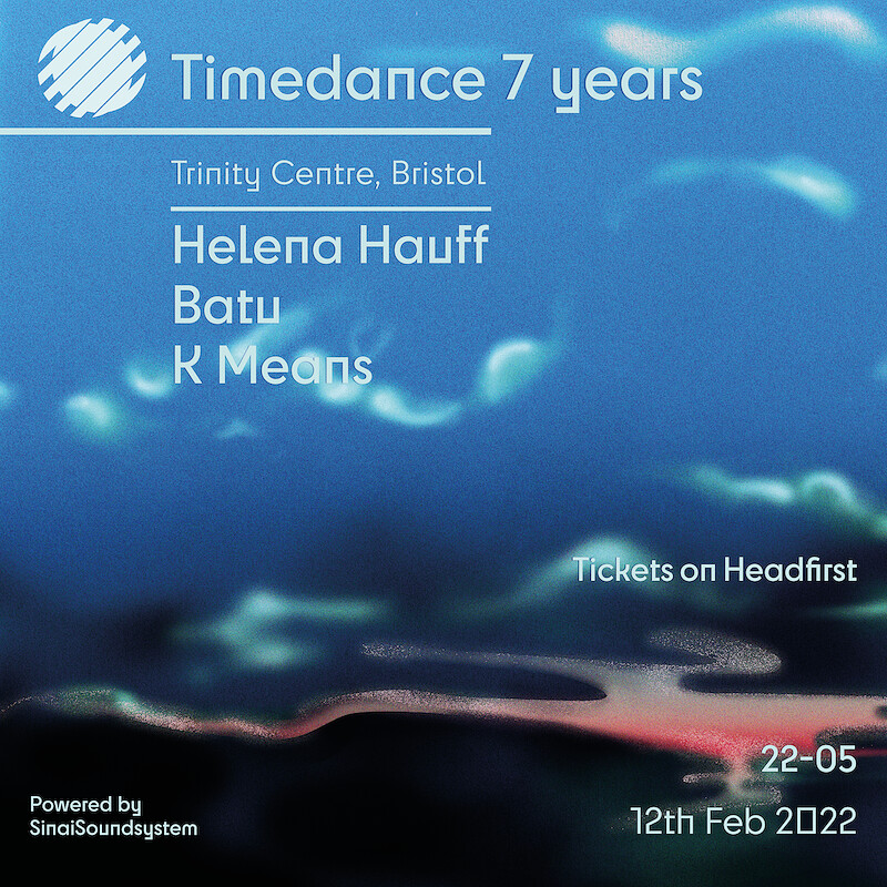 Timedance - 7 Years w/ Helena Hauff, Batu, k means at The Trinity Centre