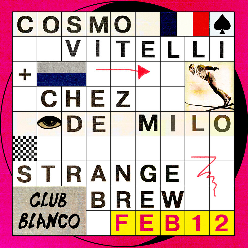 Club Blanco w/ Cosmo Vitelli & Chez de Milo at Strange Brew