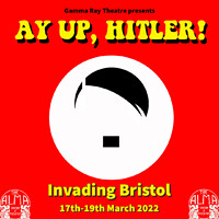 Ay Up, Hitler! in Bristol