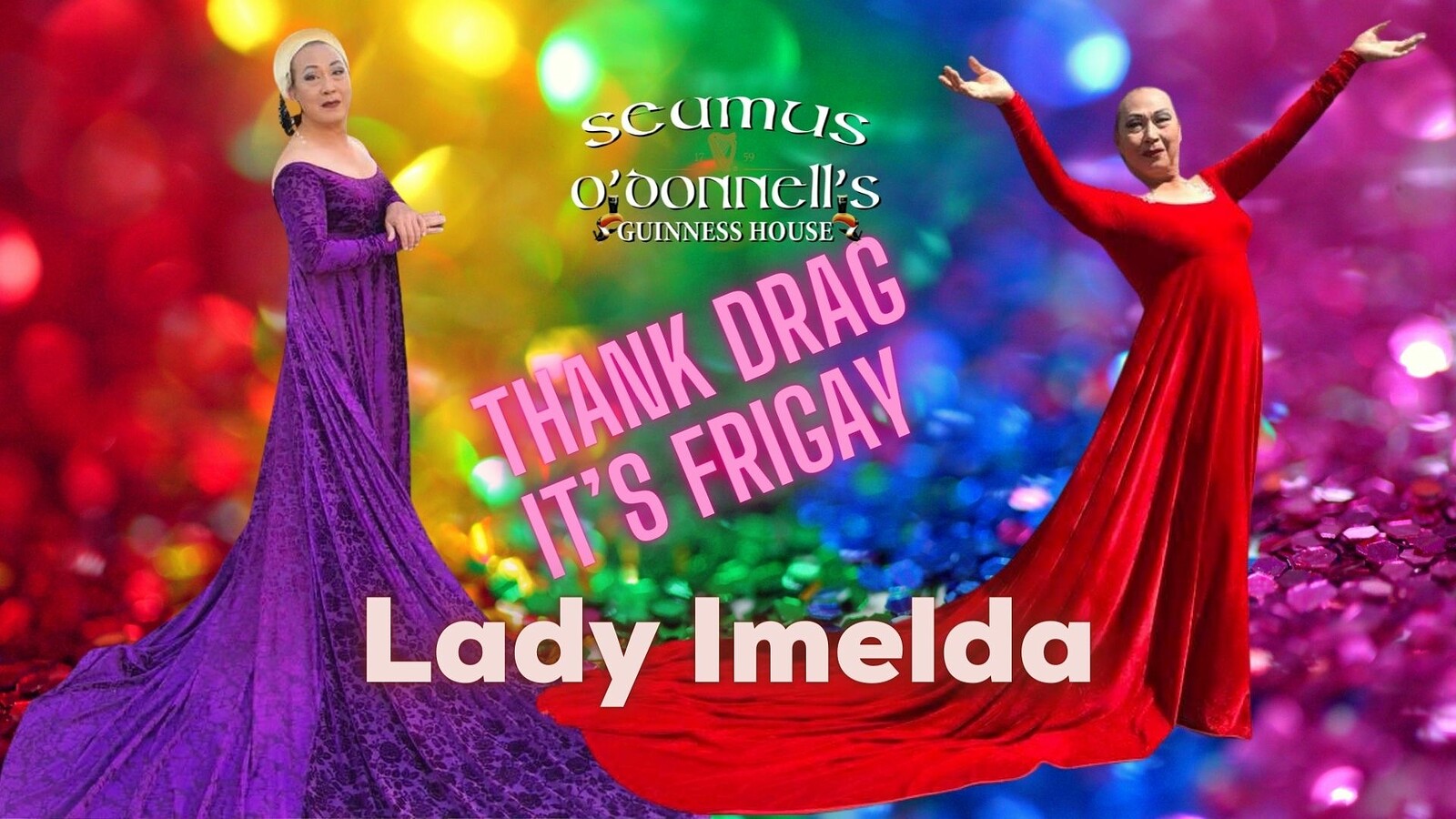 Thank Drag it's FriGay with Lady Imelda at Seamus O'Donnell's