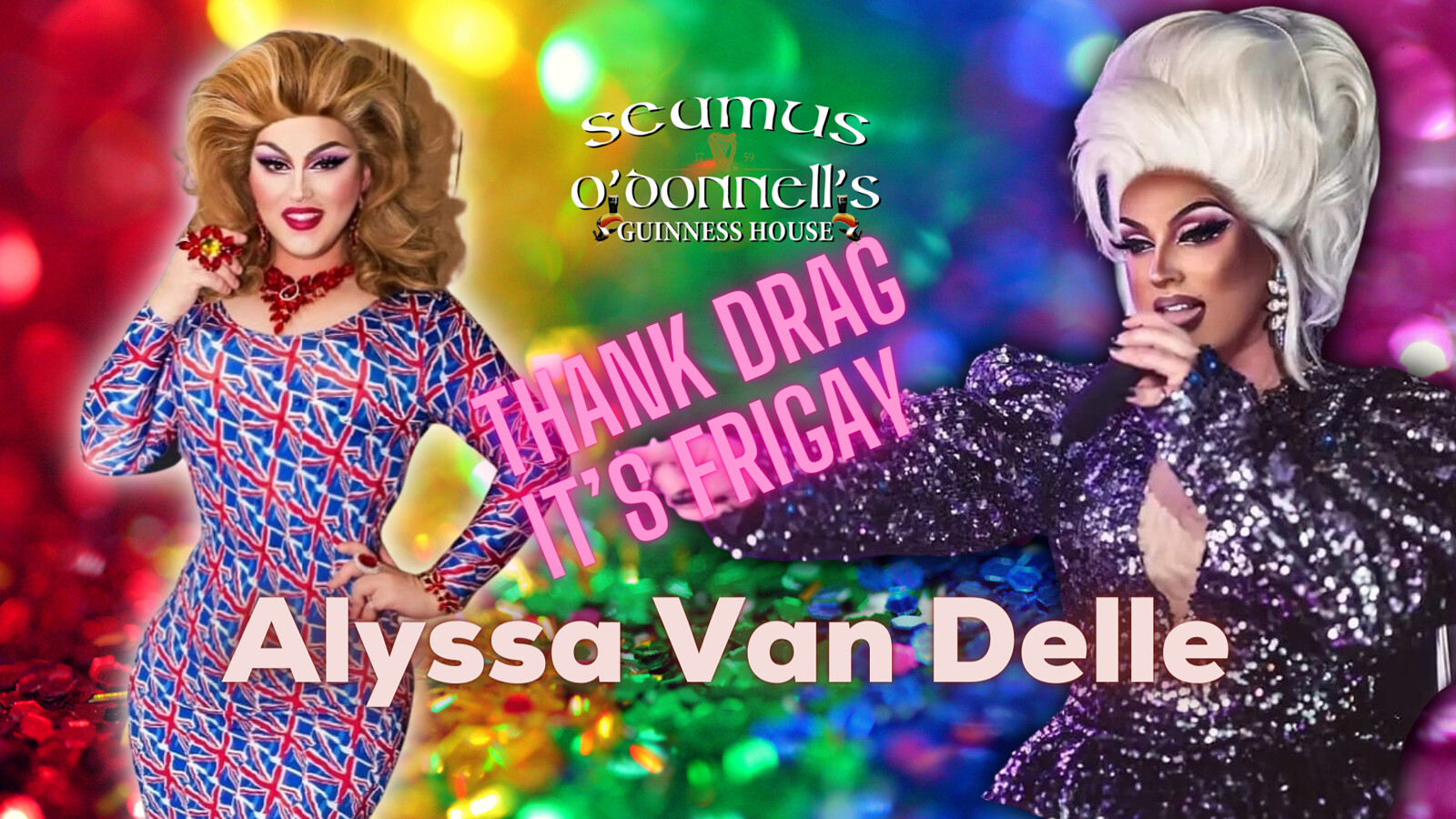 Thank Drag it's FriGay with Alyssa Van Delle at Seamus O'Donnell's