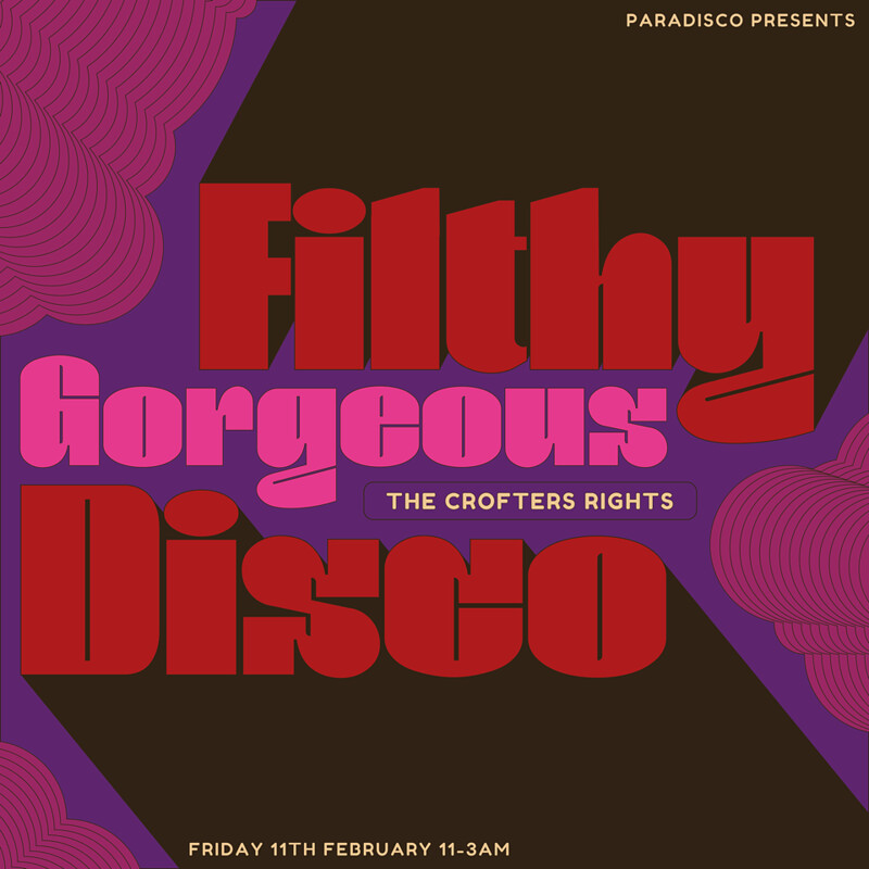 FILTHY GORGEOUS DISCO // PARADISCO at Crofters Rights