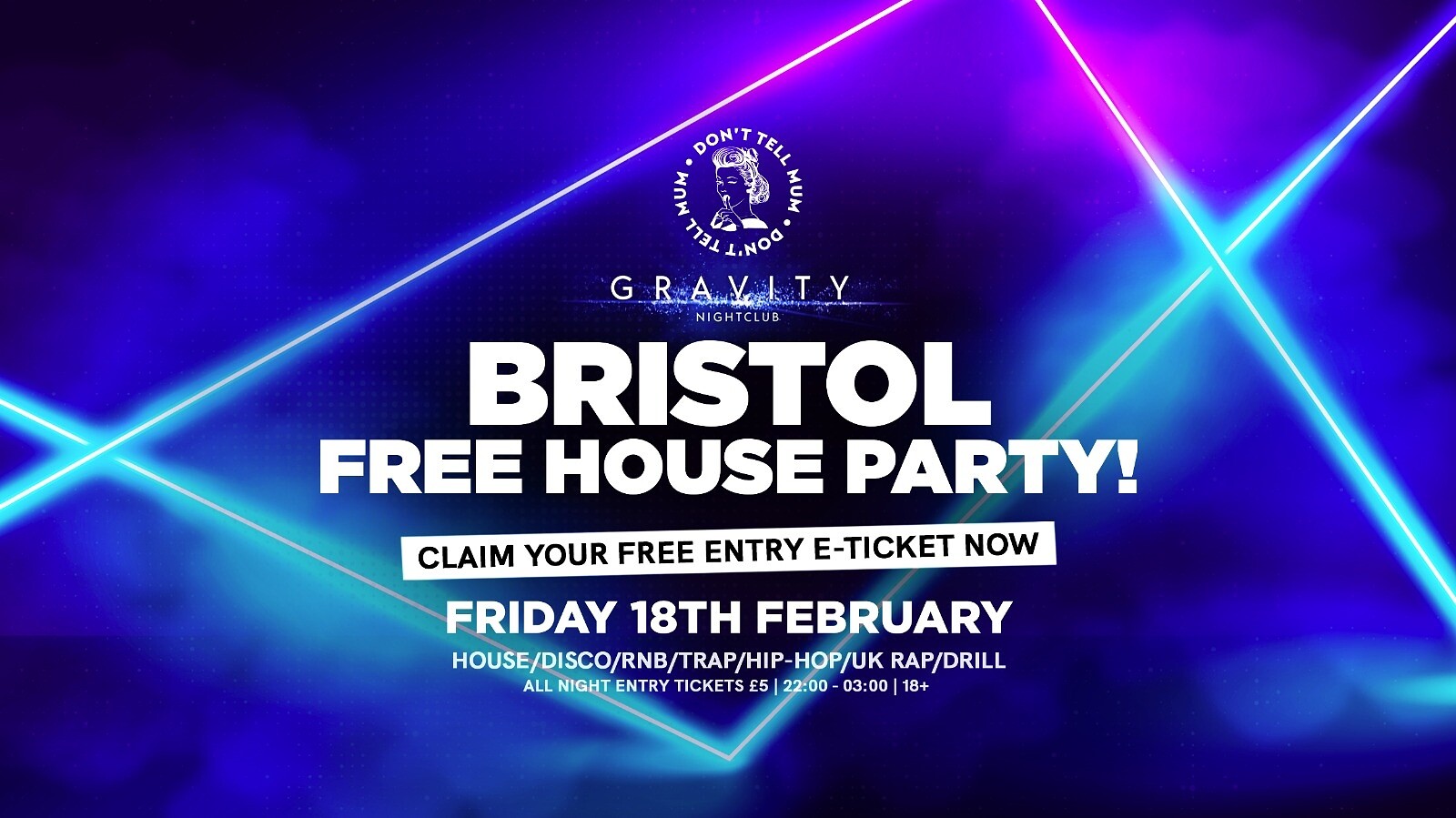 Don't Tell Mum Bristol • FREE HOUSE PARTY at Gravity