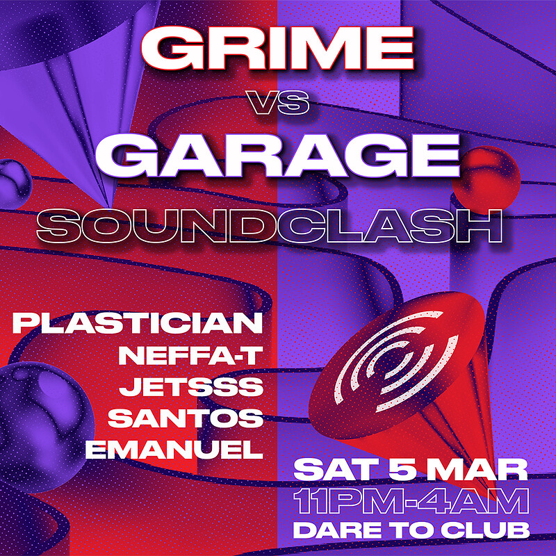 Grime vs Garage Soundclash w/ Plastician + more at Dare to Club