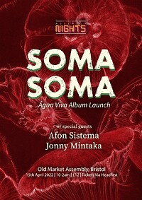 SOMA SOMA w/ guests Afon Sistema + Jonny Mintaka in Bristol
