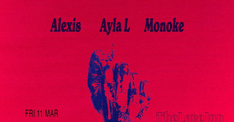 Alexis w/ Alya L & Monoke at The Love Inn