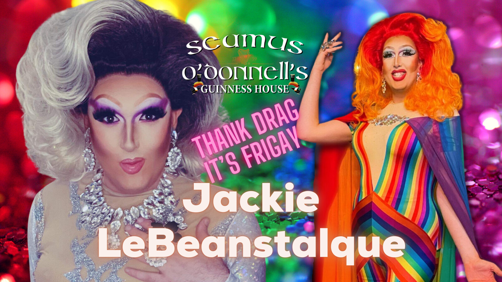 Thank Drag it's FriGay with Jackie LeBeanstalque at Seamus O'Donnell's