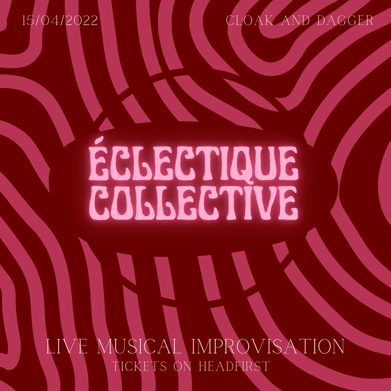 Eclectique Collective and Guests at The Cloak and Dagger