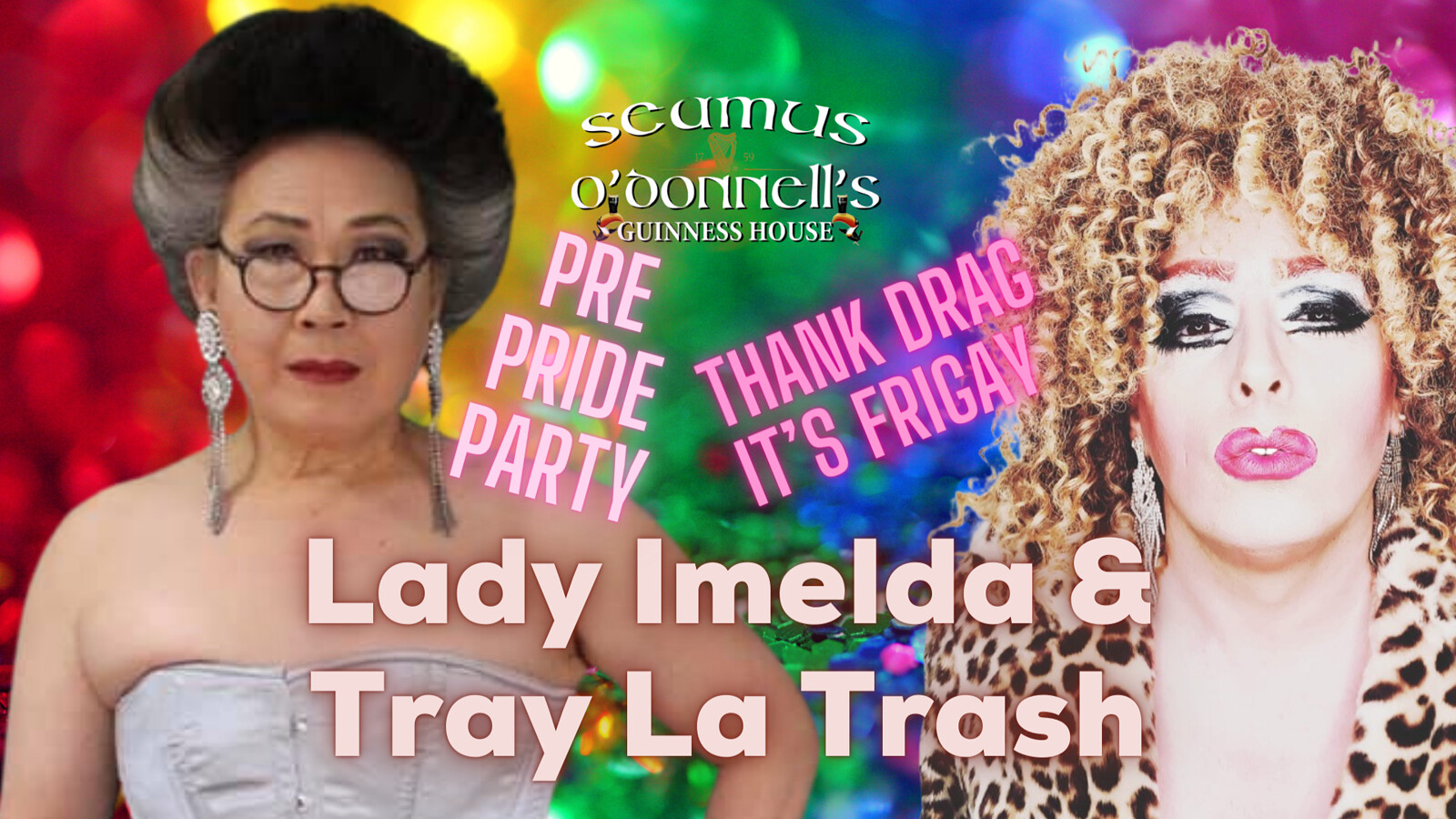Pre Pride FriGay  - Tray La Trash & Lady Imelda at Seamus O'Donnell's