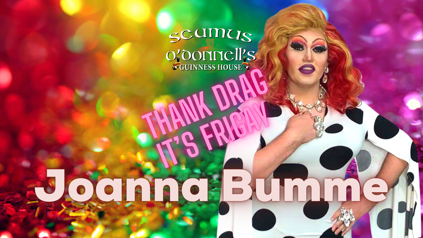 Thank Drag It's FriGay with Joanne Bumme at Seamus O'Donnell's