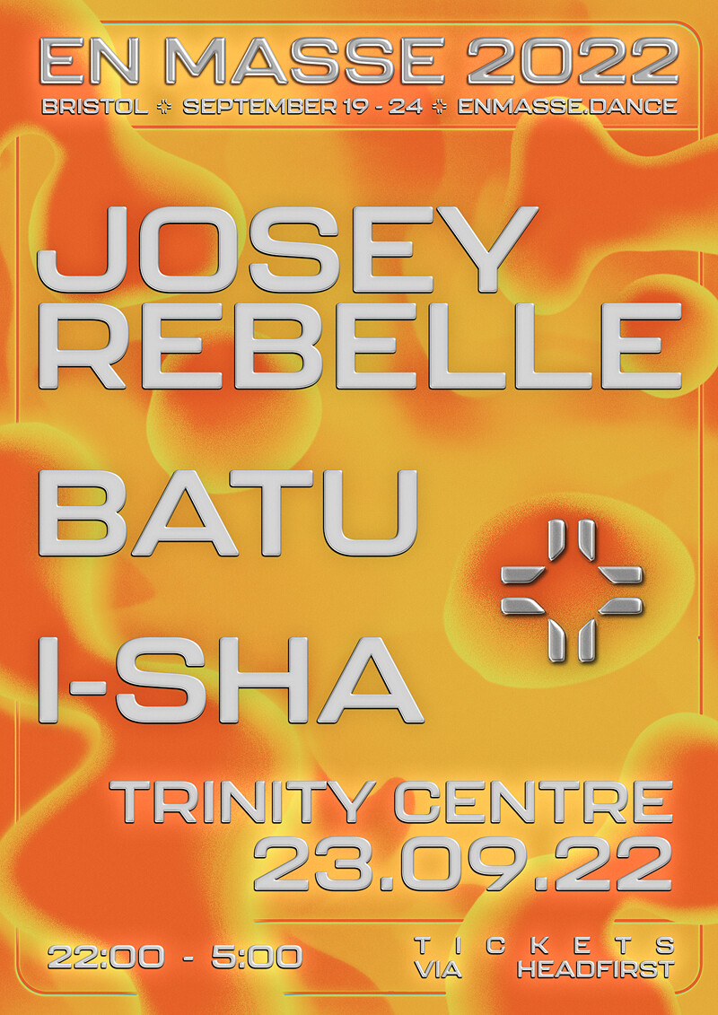 En Masse 2022 w/ Josey Rebelle - 3AM FINAL ENTRY at The Trinity Centre