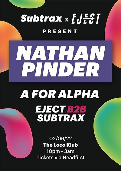 Subtrax x Eject: Nathan Pinder, A for Alpha + at The Loco Klub