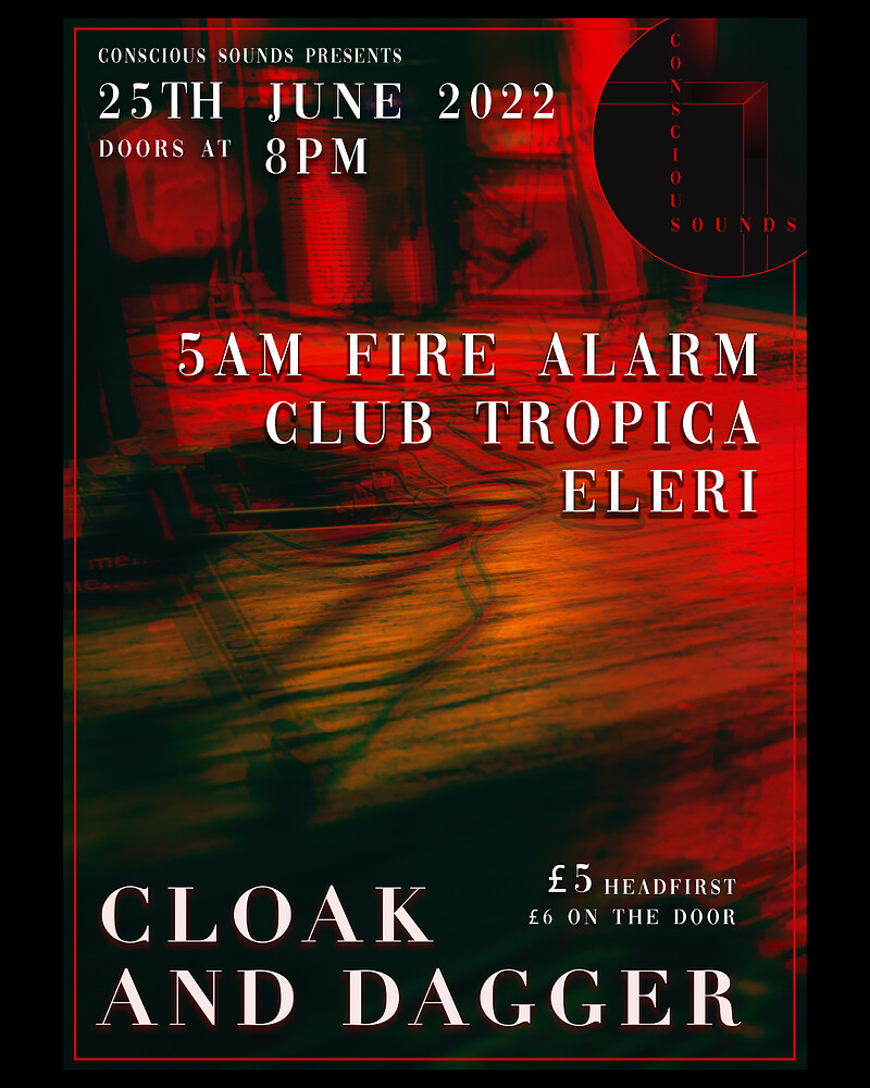 Conscious Sounds Present- 5AM Fire Alarm at The Cloak and Dagger