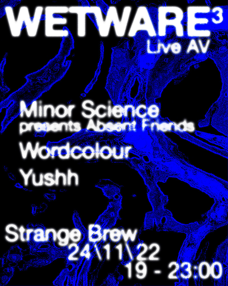 Minor Science / Wordcolour / Yushh at Strange Brew