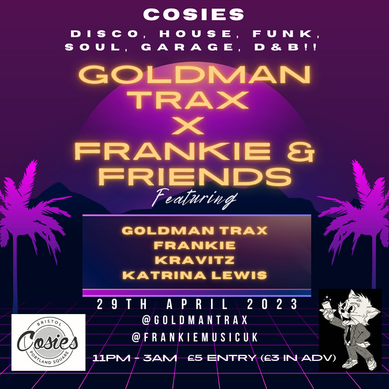 GOLDMAN TRAX x FRANKIE & FRIENDS at Cosies